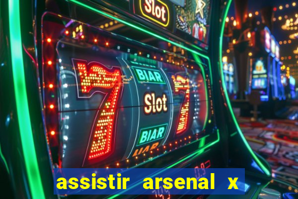 assistir arsenal x barcelona ao vivo hd